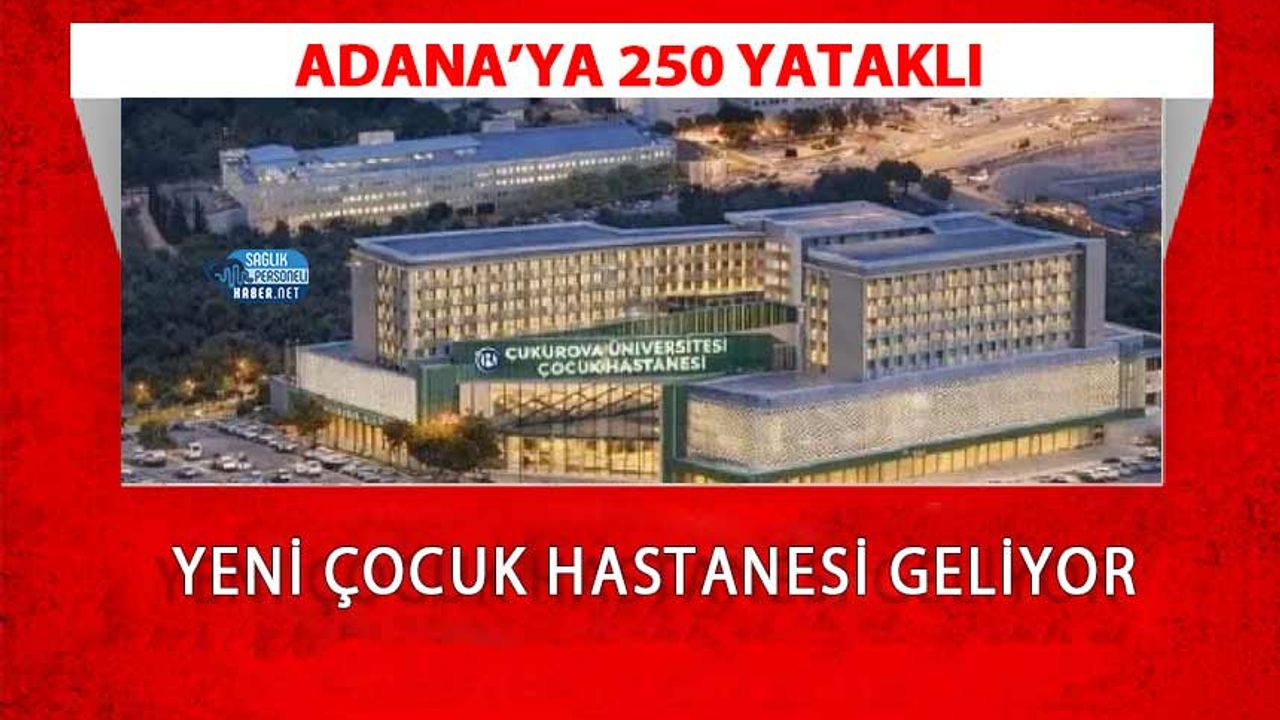 adanaya-250-yatakli-yeni-cocuk-hastanesi-geliyor-CzNtzsS2.jpg
